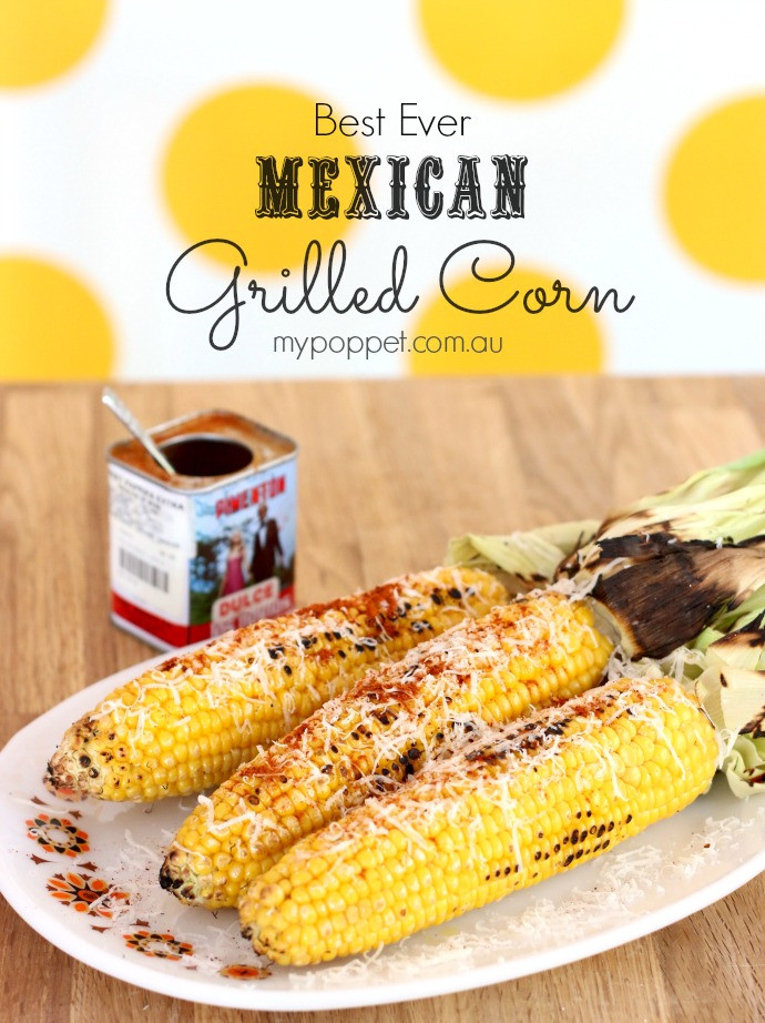 Best Mexican Recipes Ever
 Best Ever Mexican Grilled Corn My Poppet Living
