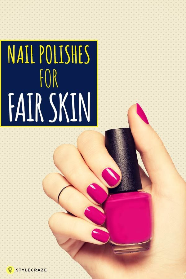 Best Nail Colors For Fair Skin
 10 Best Nail Polishes For Fair Skin 2020 Update With