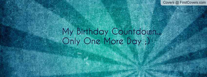 Birthday Countdown Quotes
 Birthday Countdown Quotes QuotesGram