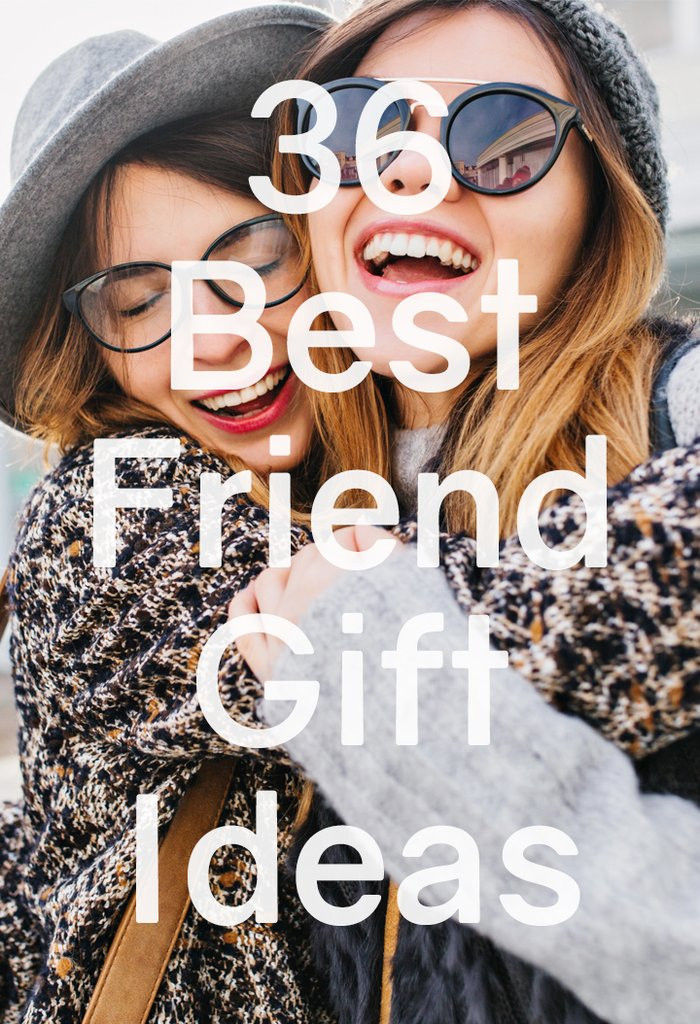 Birthday Gift Ideas For Woman Friend
 What to Get Your Best Friend for Her Birthday 37 Awesome