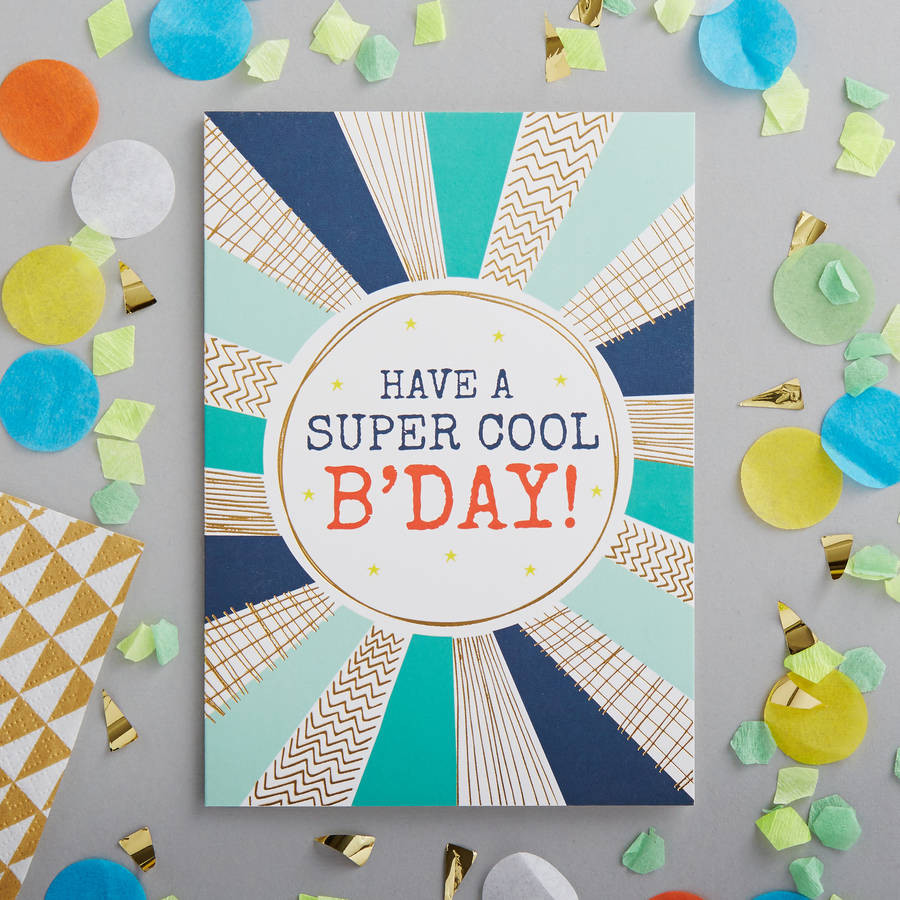 Cool Birthday Cards
 have a super cool birthday foiled greetings card by