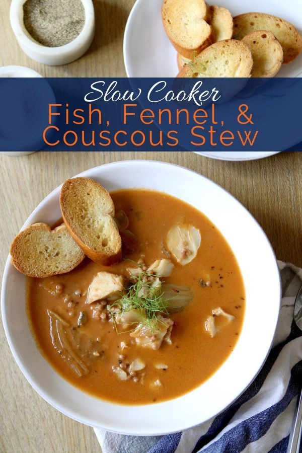 Crock Pot Fish Stew
 Slow Cooker Fish Fennel & CousCous Stew Recipe