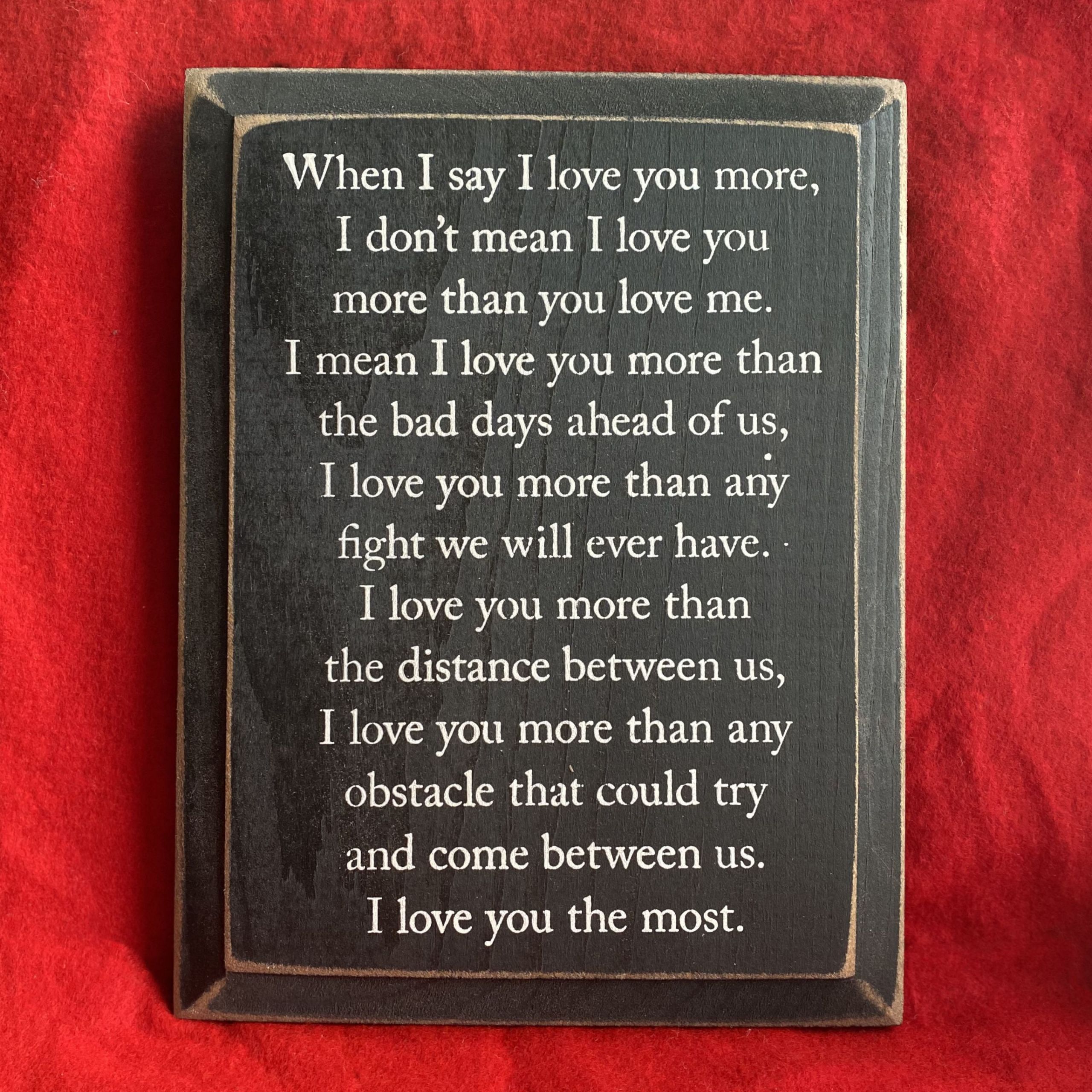 DIY Gifts That Say I Love You
 Wood Sign When I Say I Love You More 9x12