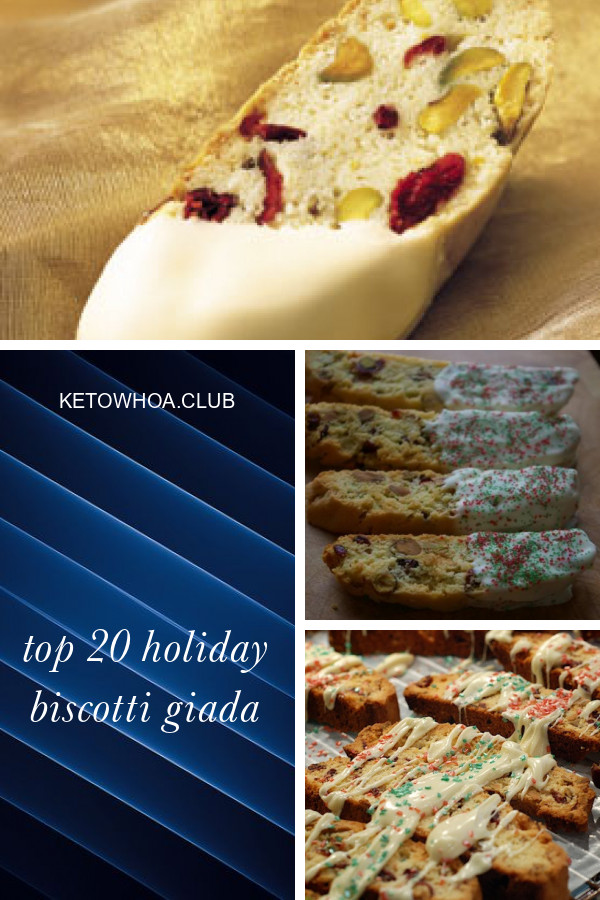 Giada Holiday Biscotti
 Top 20 Holiday Biscotti Giada Best Round Up Recipe