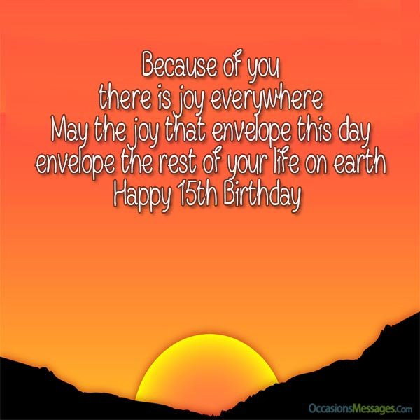 Happy 15th Birthday Quotes
 Happy 15th Birthday Birthday Messages for 15 Year Olds