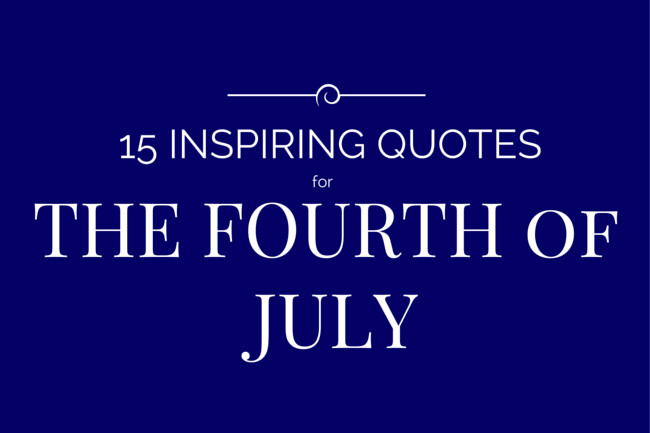 July 4th Independence Day Quotes
 15 Inspiring Independence Day Quotes Productivity
