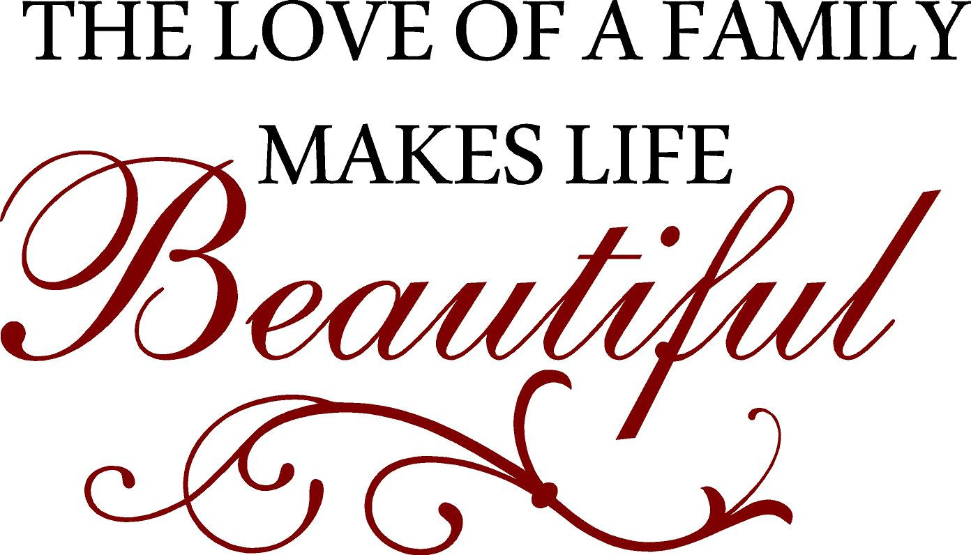 Love Family Quotes
 The Love A Family Makes Life Beautiful Quote the Walls