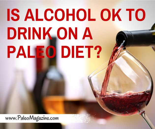 Paleo Diet Alcohol
 Is Alcohol OK to Drink on a Paleo Diet