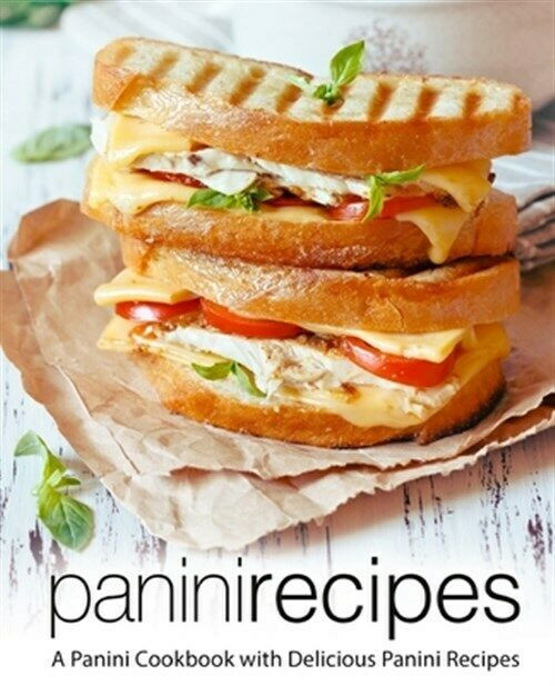 Panini Recipes Book
 Panini Recipes A Panini Cookbook with Delicious Panini