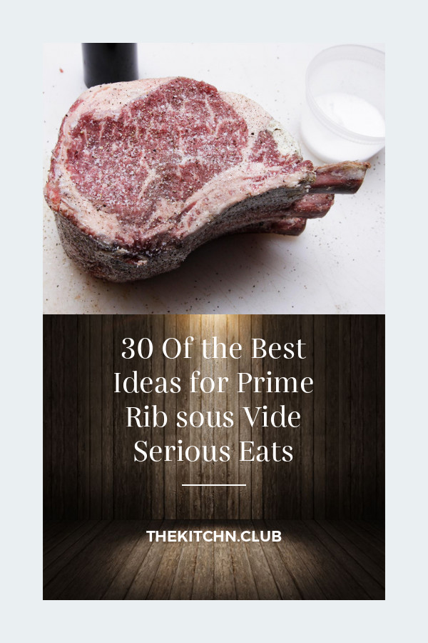 Prime Rib Sous Vide Serious Eats
 30 the Best Ideas for Prime Rib sous Vide Serious Eats