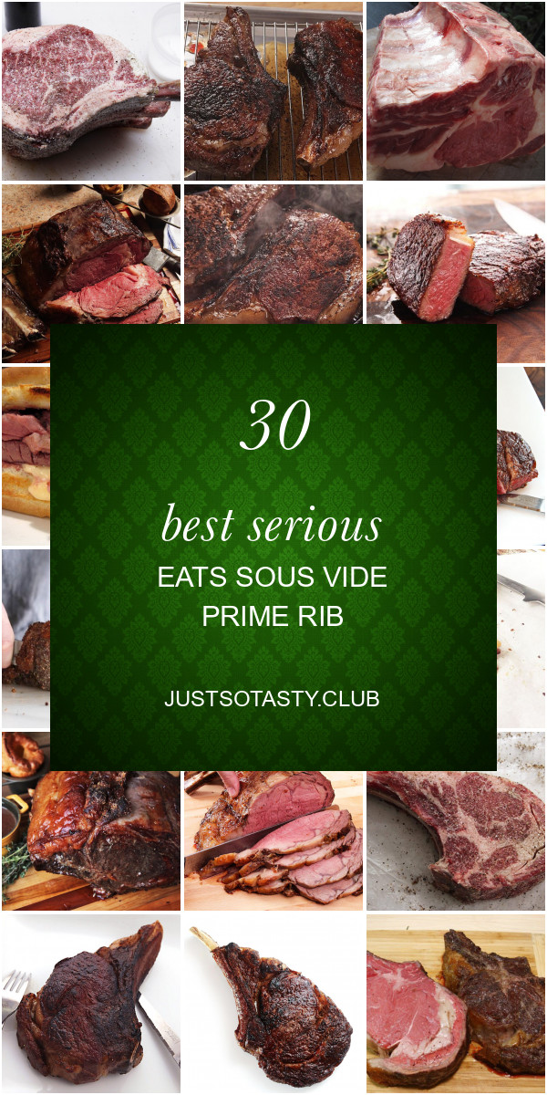 Prime Rib Sous Vide Serious Eats
 30 Best Serious Eats sous Vide Prime Rib Best Round Up