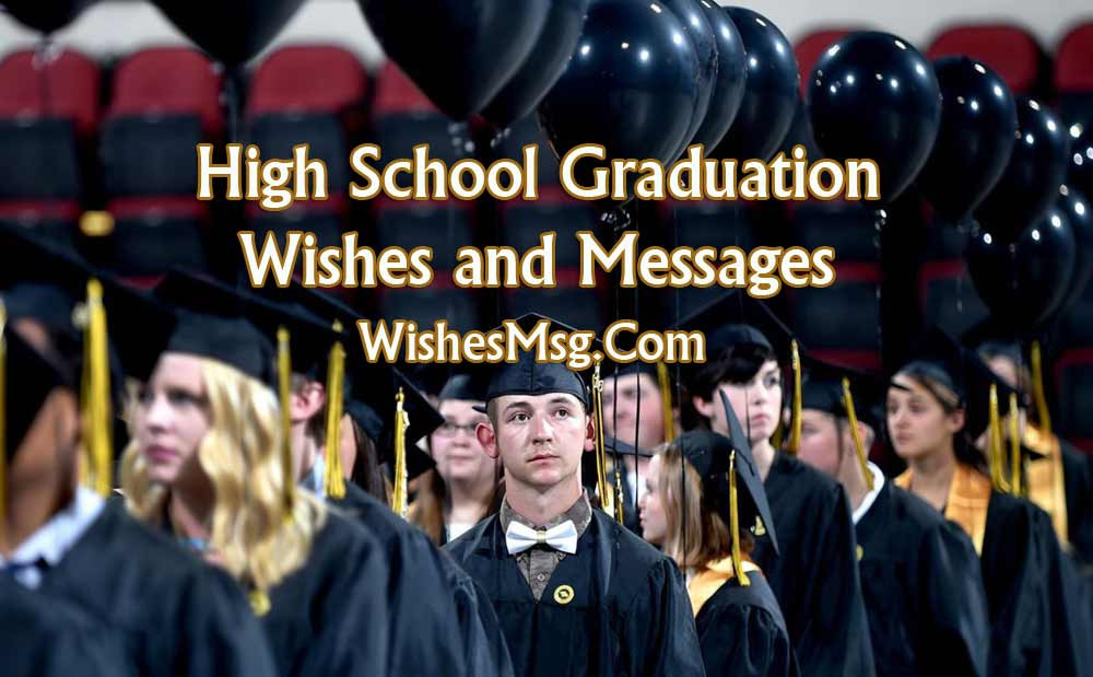 Quote About Graduation From High School
 65 High School Graduation Wishes and Messages WishesMsg