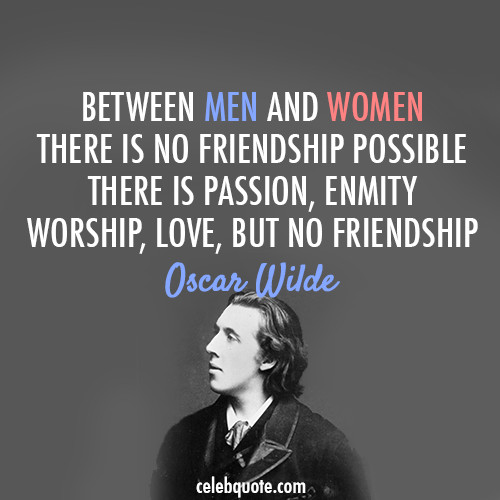 Quotes About Women Friendships
 Oscar Wilde Quote About women men love friendship CQ