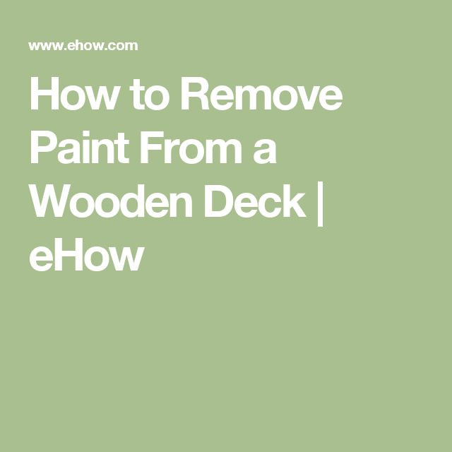 Remove Paint From Wooden Deck
 How to Remove Paint From a Wooden Deck