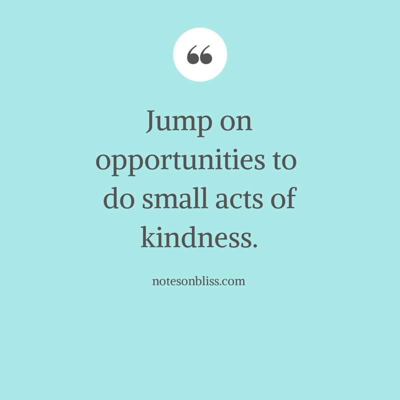Small Acts Of Kindness Quotes
 Quotes on Happiness