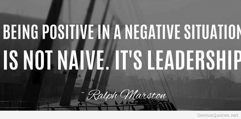 Staying Positive In Tough Times Quotes
 leadership