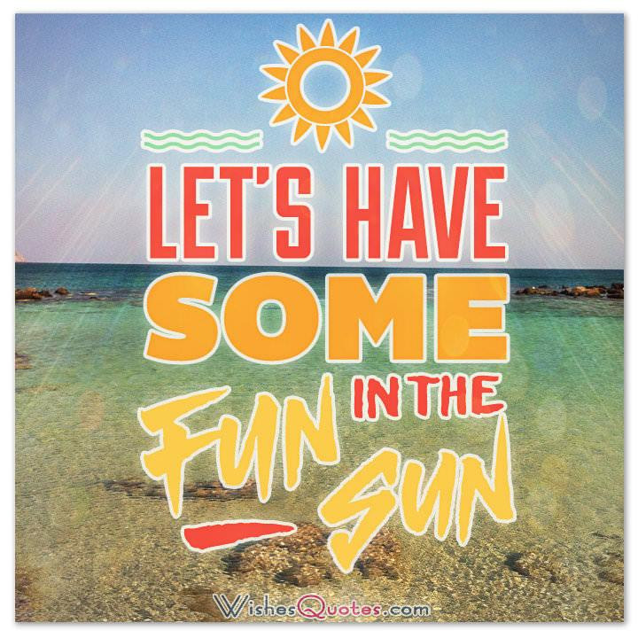 Summer Fun Quotes
 Happy Summer Messages and Summer Quotes