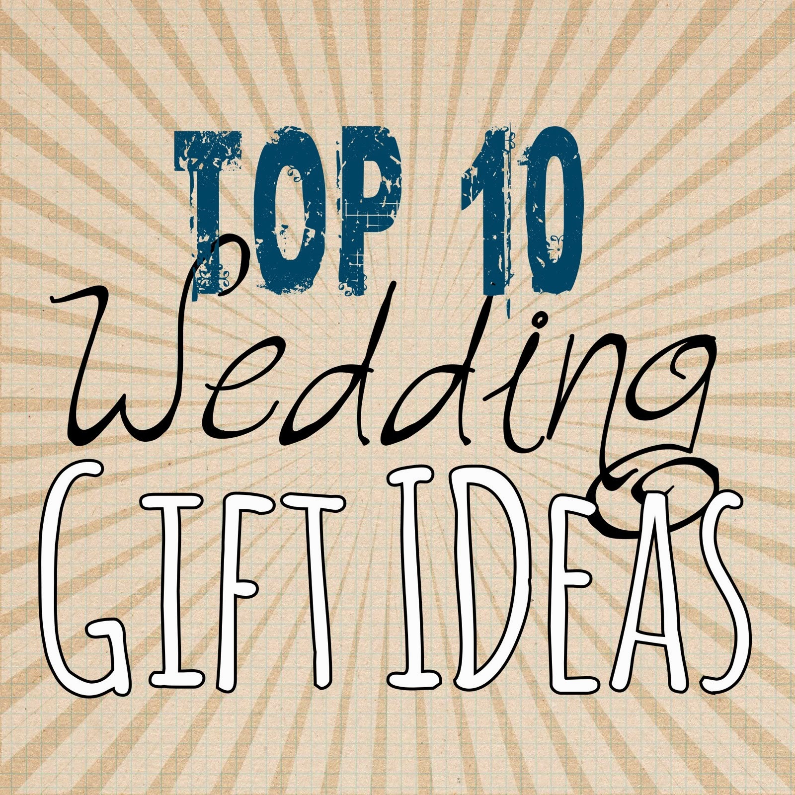 Top Ten Wedding Gifts
 Top 10 Wedding Gift Ideas Lou Lou Girls