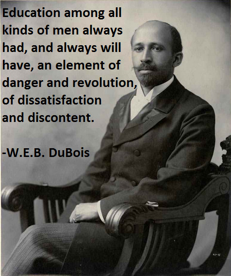 Web Dubois Education Quotes
 W E B Du Bois quote