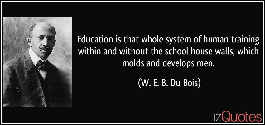 Web Dubois Education Quotes
 Introduction to Souls W E B Du Bois Reading Group