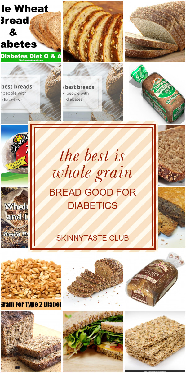 Whole Grain Bread Diabetes
 The Best is whole Grain Bread Good for Diabetics Best