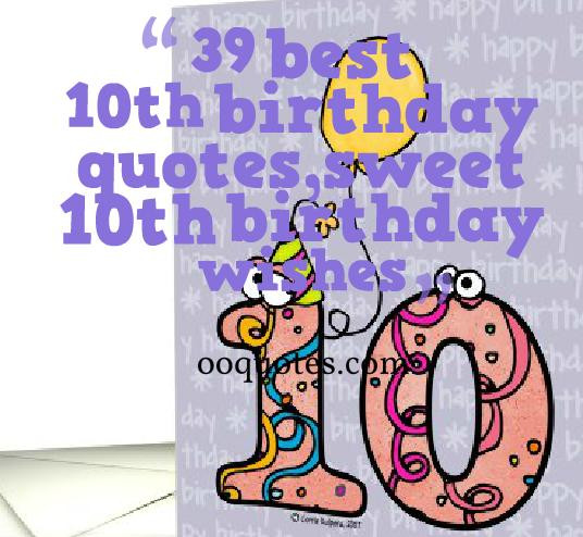 10th Birthday Wishes
 39 sweet 10th birthday wishes for both boys and girls – quotes