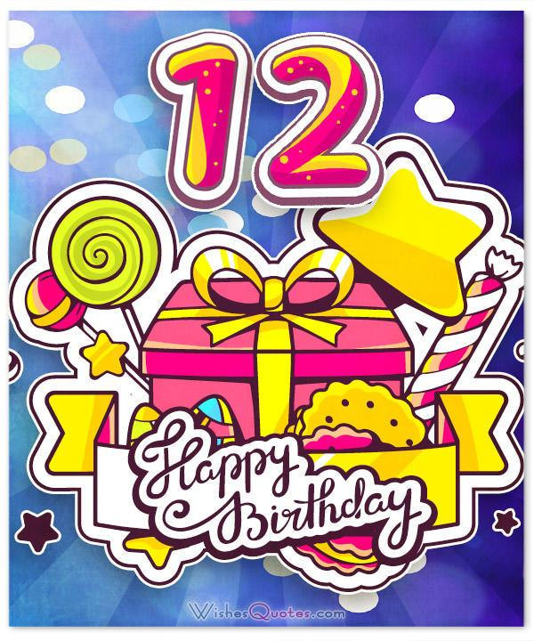 12 Birthday Quotes
 Happy 12th Birthday Wishes for 12 Year Old Boy or Girl