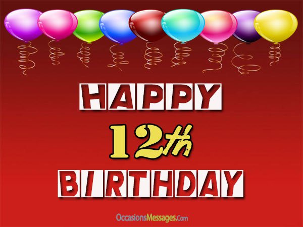 12 Birthday Quotes
 Happy 12th Birthday Wishes Occasions Messages
