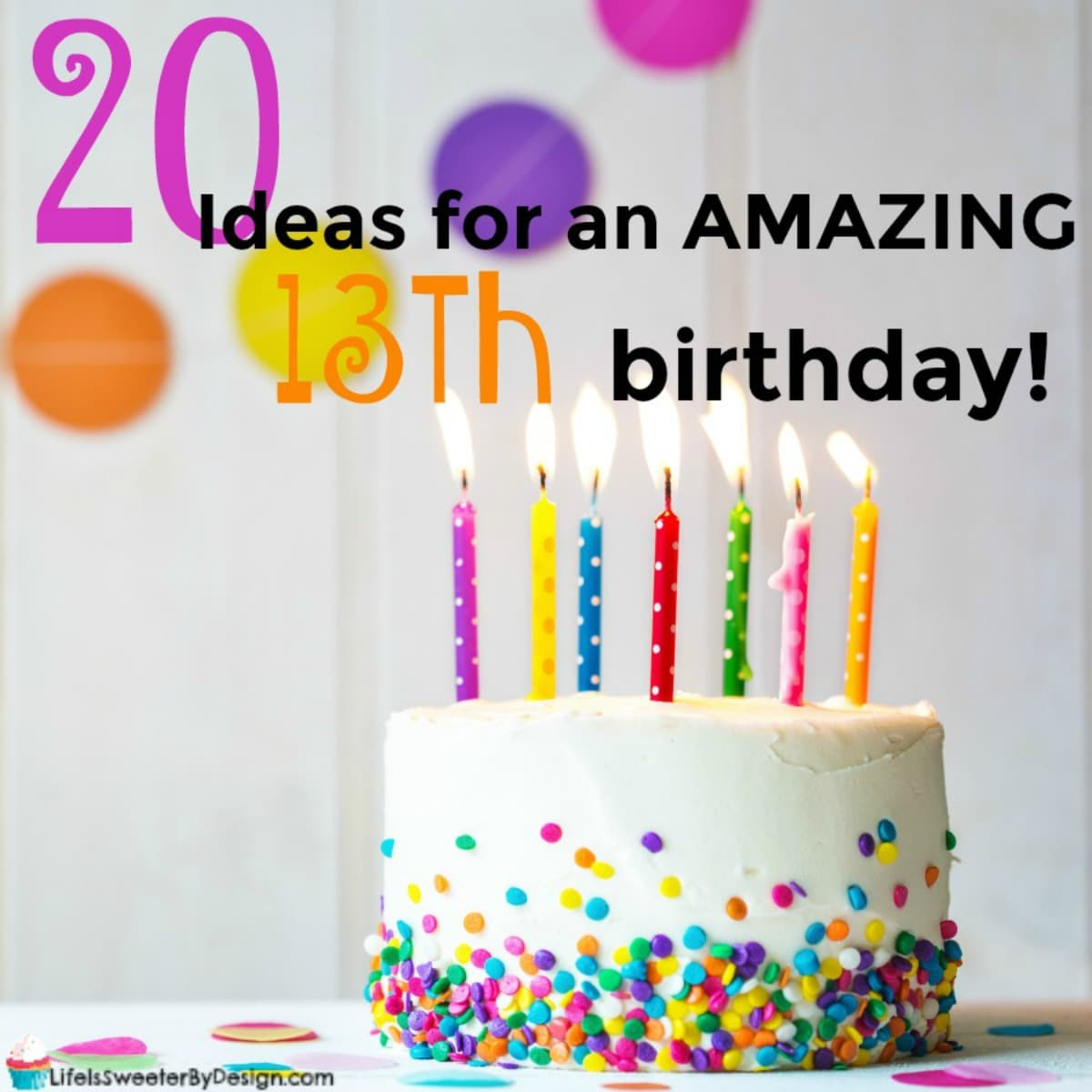 13Th Birthday Gift Ideas
 20 Ideas for a Girls 13th Birthday Life is Sweeter By Design