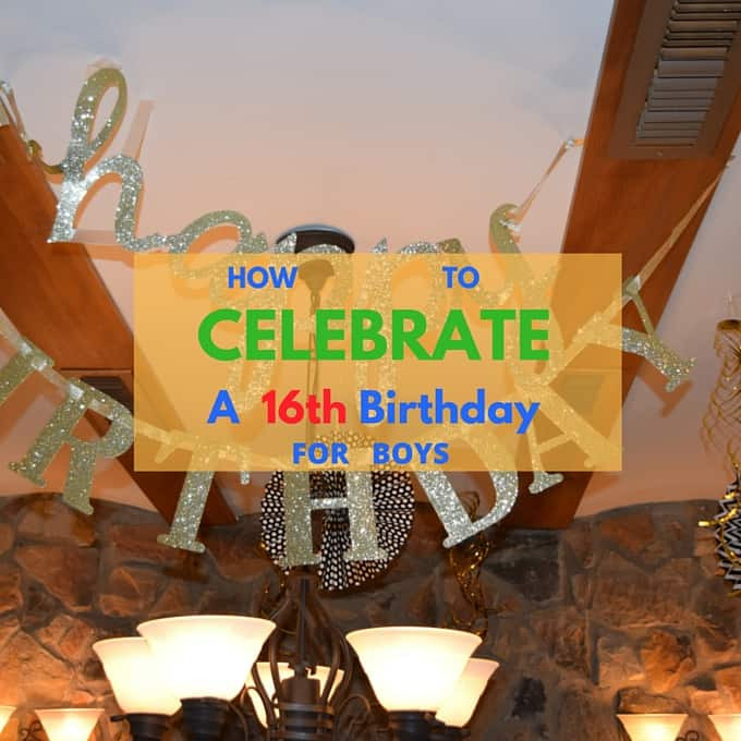 16Th Birthday Party Ideas For A Boy
 How To Celebrate A Boy s 16th Birthday