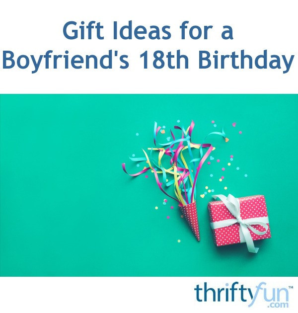 18Th Birthday Gift Ideas Boyfriend
 Gift Ideas for a Boyfriend s 18th Birthday