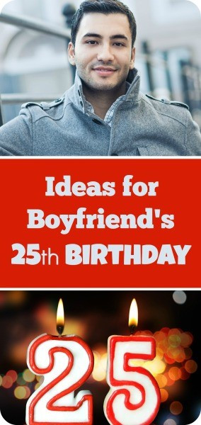 25Th Birthday Gift Ideas For Boyfriend
 Ideas for Boyfriend s 25th Birthday