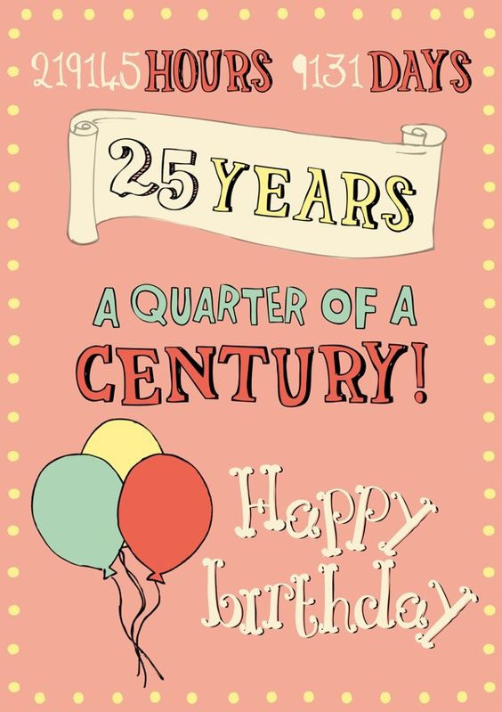 25th Birthday Quotes
 Happy 25th Birthday Cards 12 Cards Pinterest