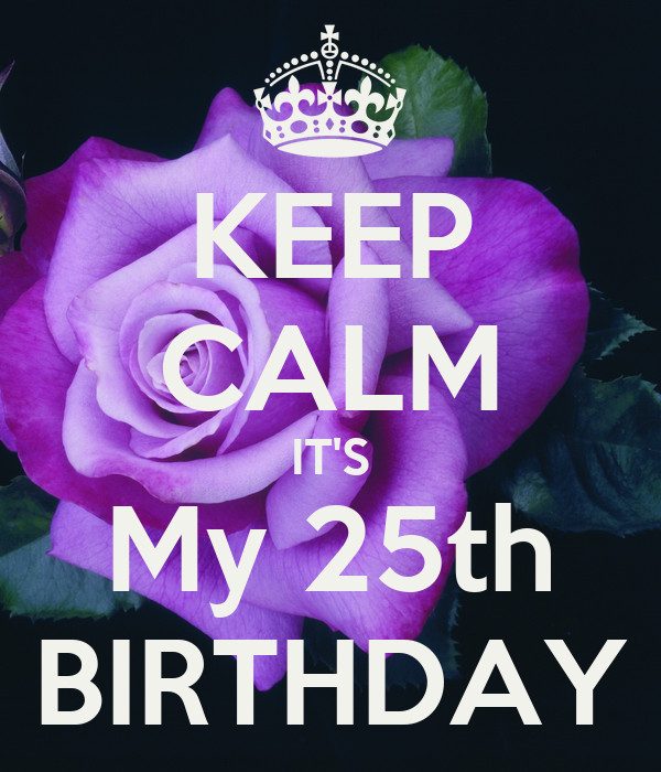 25th Birthday Quotes
 Keep Calm 25th Birthday Quotes QuotesGram