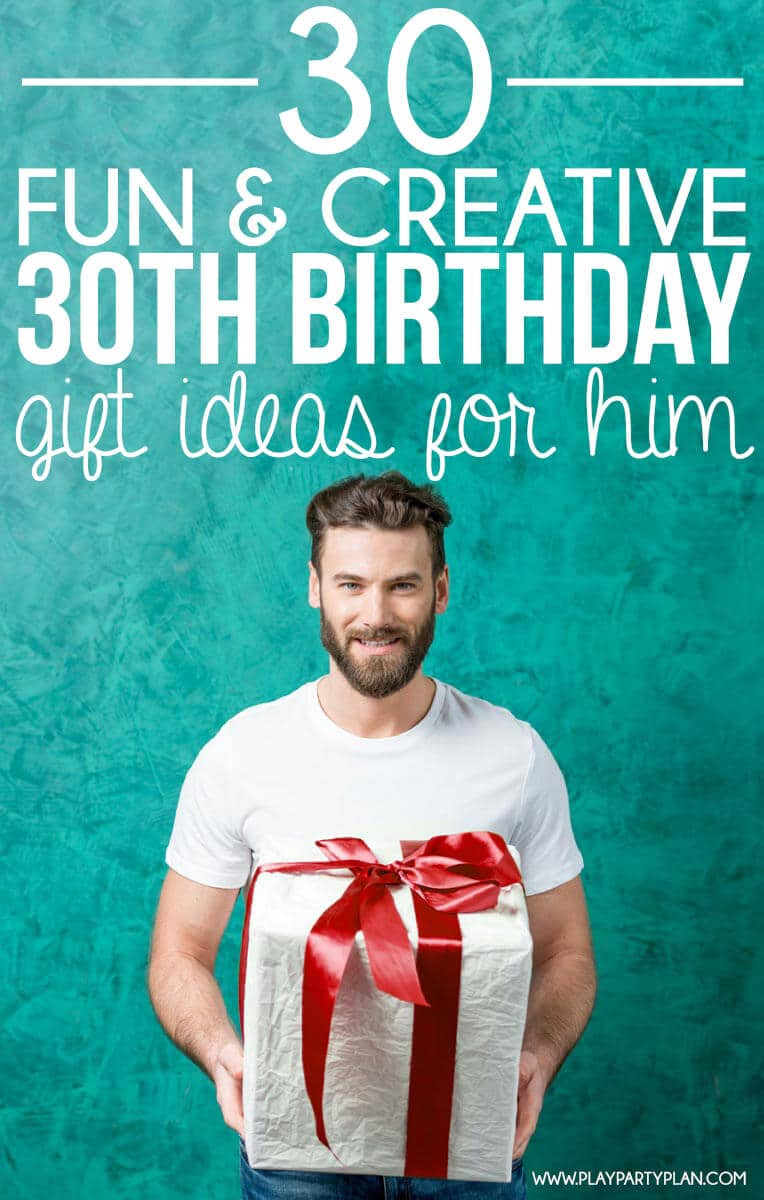 30th Birthday Gifts For Him
 30 Creative 30th Birthday Ideas for Him Play Party Plan