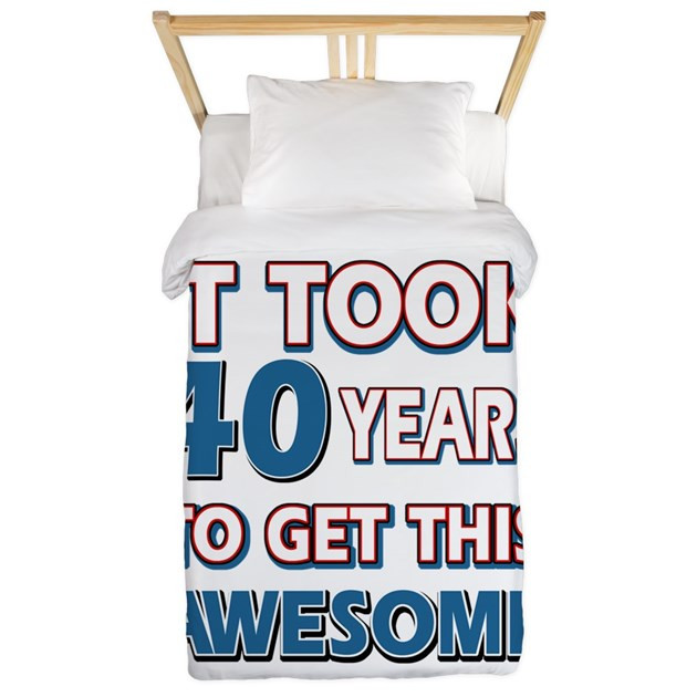 40 Year Old Birthday Gift Ideas
 40 Year Old birthday t ideas Twin Duvet by Swagteez