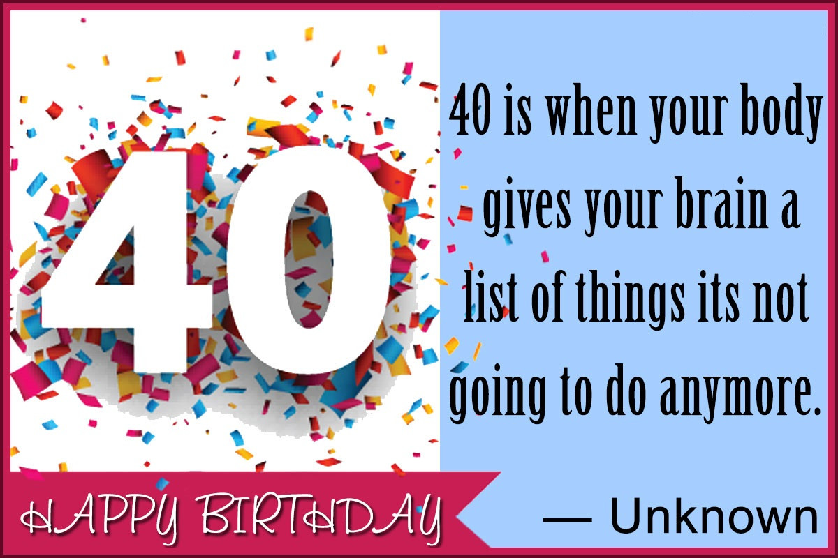 40 Years Old Birthday Quotes
 Happy Birthday Funny Styles for Your Loved es ⇛ CHBW