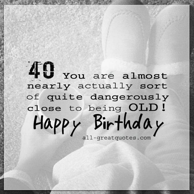 40th Birthday Funny Quotes
 Funny Happy 40th Birthday Card For 40th Birthday