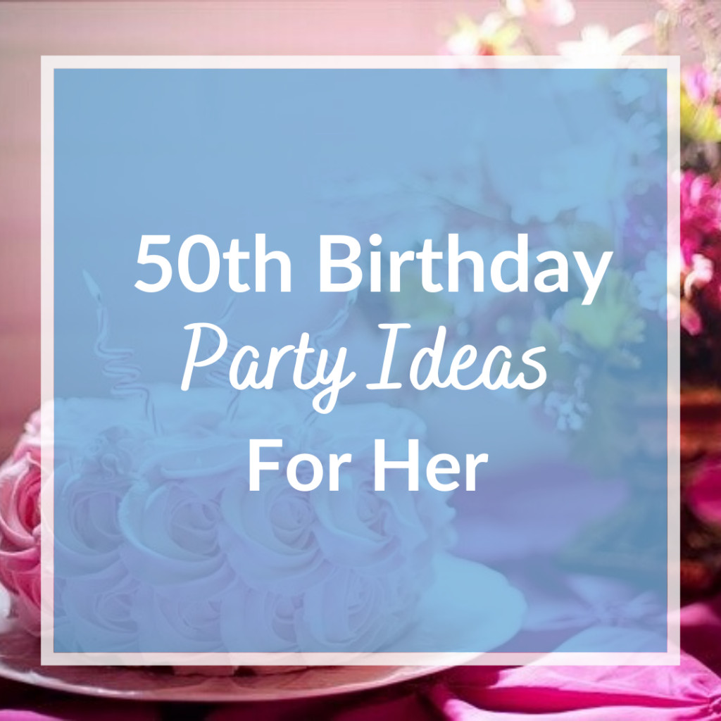50th Birthday Party Themes For Her
 50th Birthday Party Ideas for Her DIY Birthdays