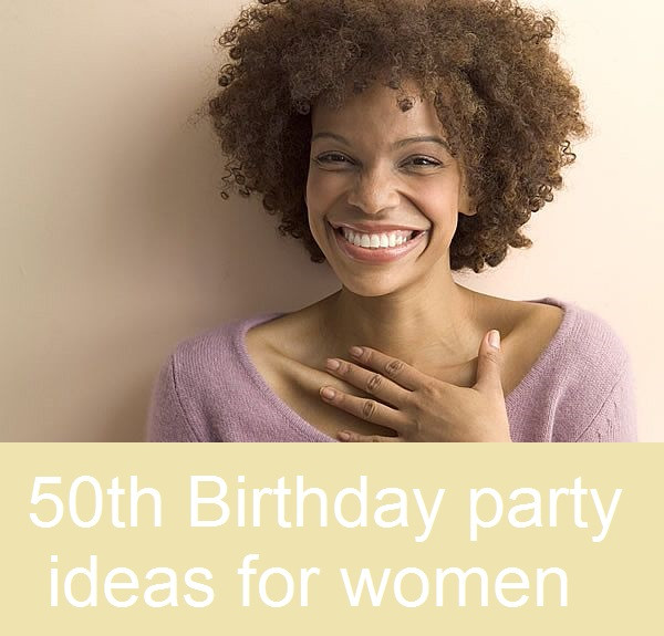 50th Birthday Party Themes For Her
 Best 50th Birthday Party Ideas for Women