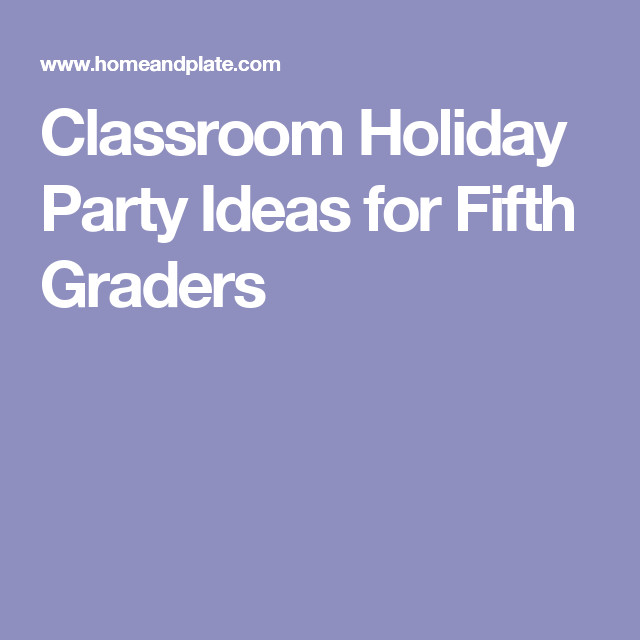 5Th Grade Holiday Party Ideas
 Classroom Holiday Party Ideas for Fifth Graders