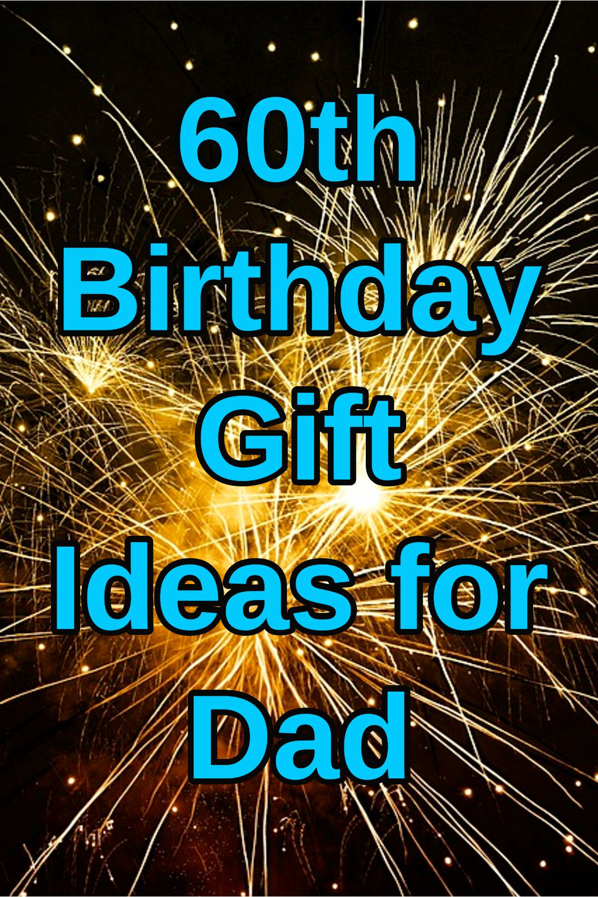 60Th Birthday Gift Ideas For Dad
 Best 60th Birthday Gift Ideas for Dad