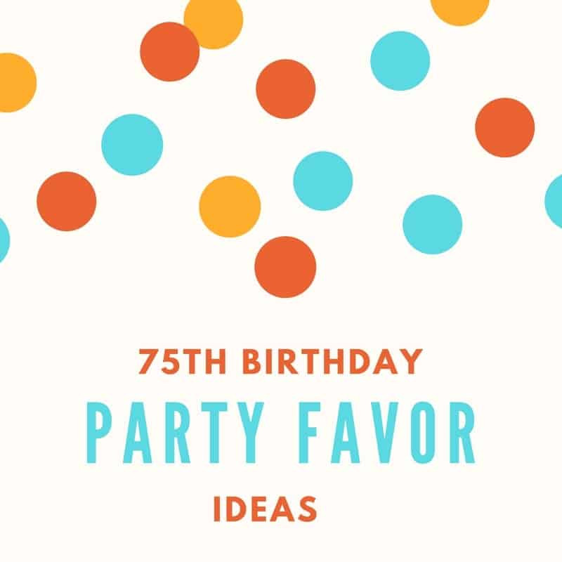 75th Birthday Party Favors
 75th Birthday Party Favors 20 Easy Party Favors to