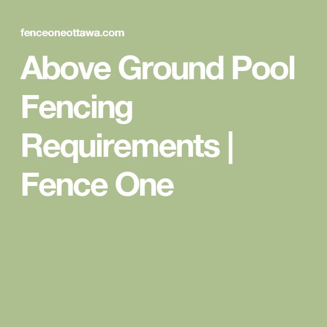 Above Ground Pool Fence Regulations
 Ground Pool Fencing Requirements