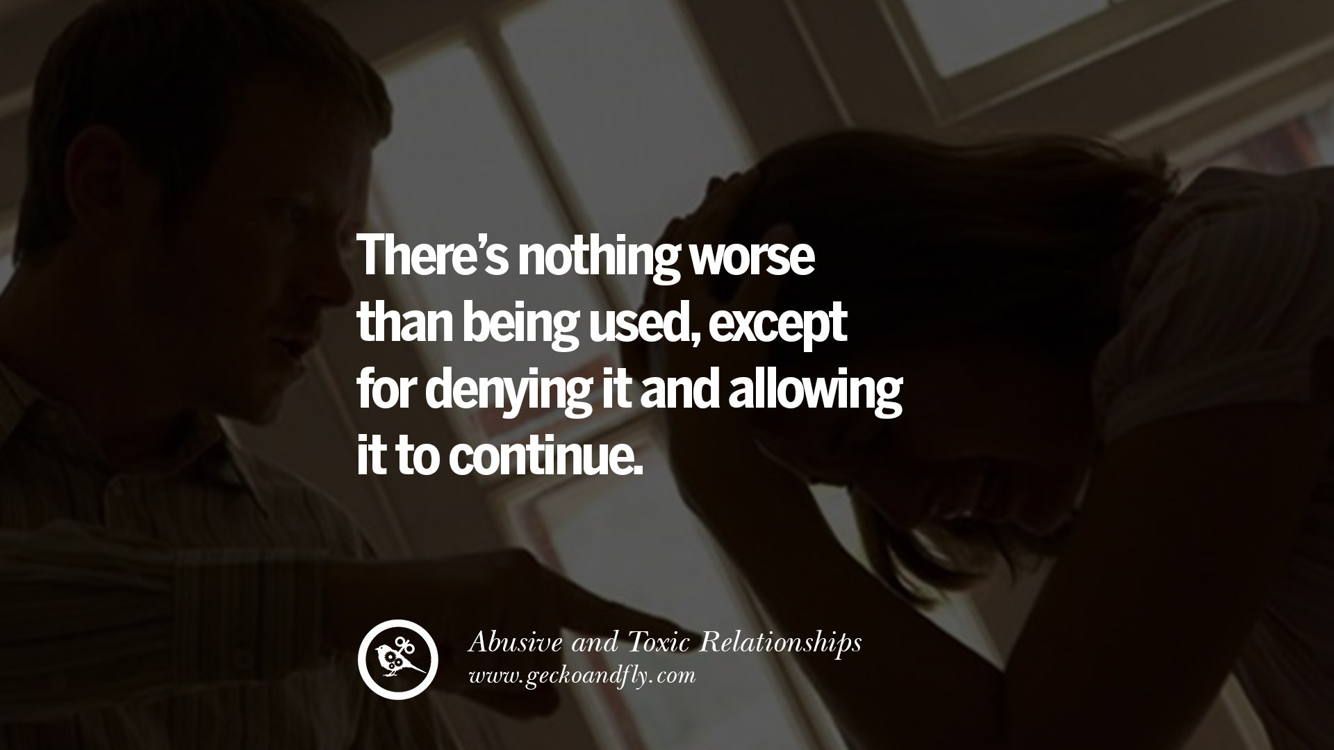 Abusive Relationship Quotes
 30 Quotes Leaving An Abusive Toxic Relationships And Be