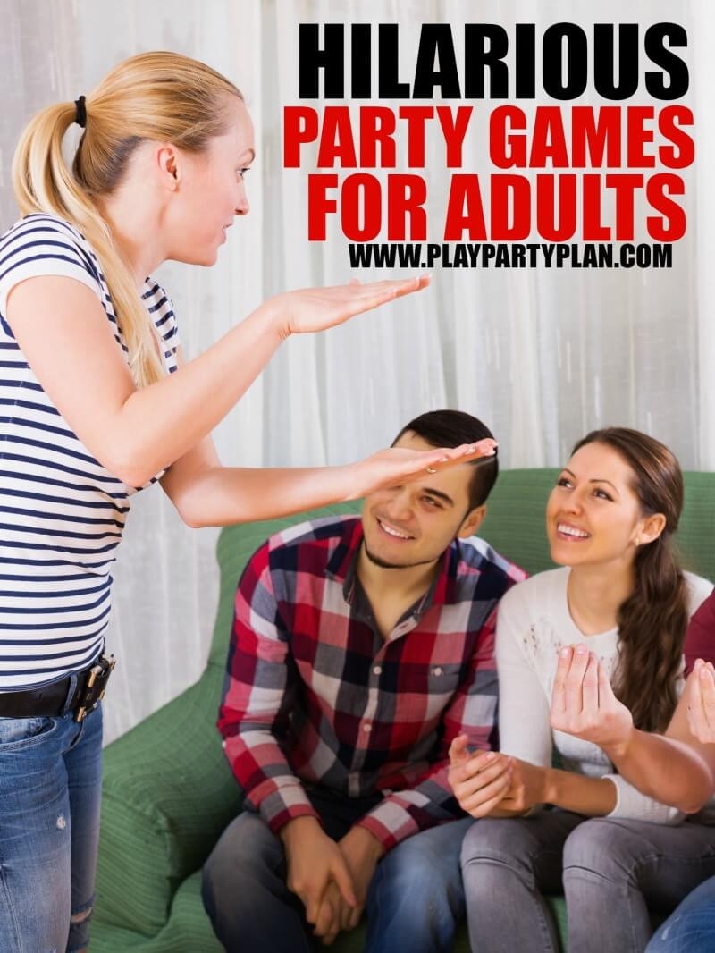 Adult Party Activities
 10 Hilarious Party Games for Adults Play Party Plan