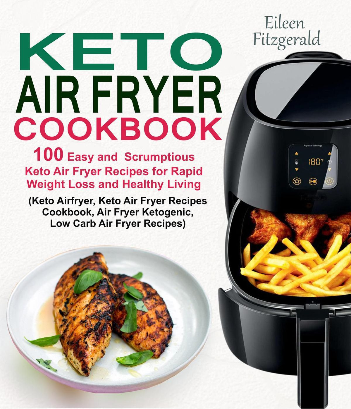 Air Fryer Weight Loss Recipes
 Keto Air Fryer Cookbook 100 Easy and Scrumptious Keto Air