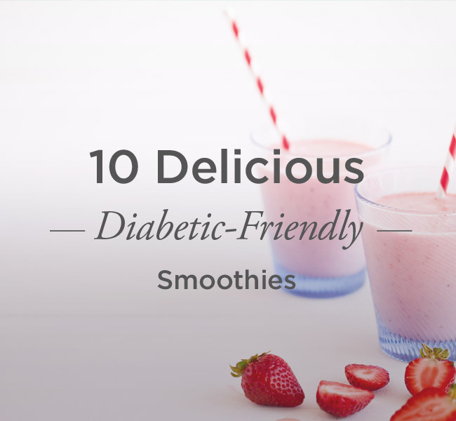 Are Smoothies Good For Diabetics
 10 Delicious Diabetic Friendly Smoothies