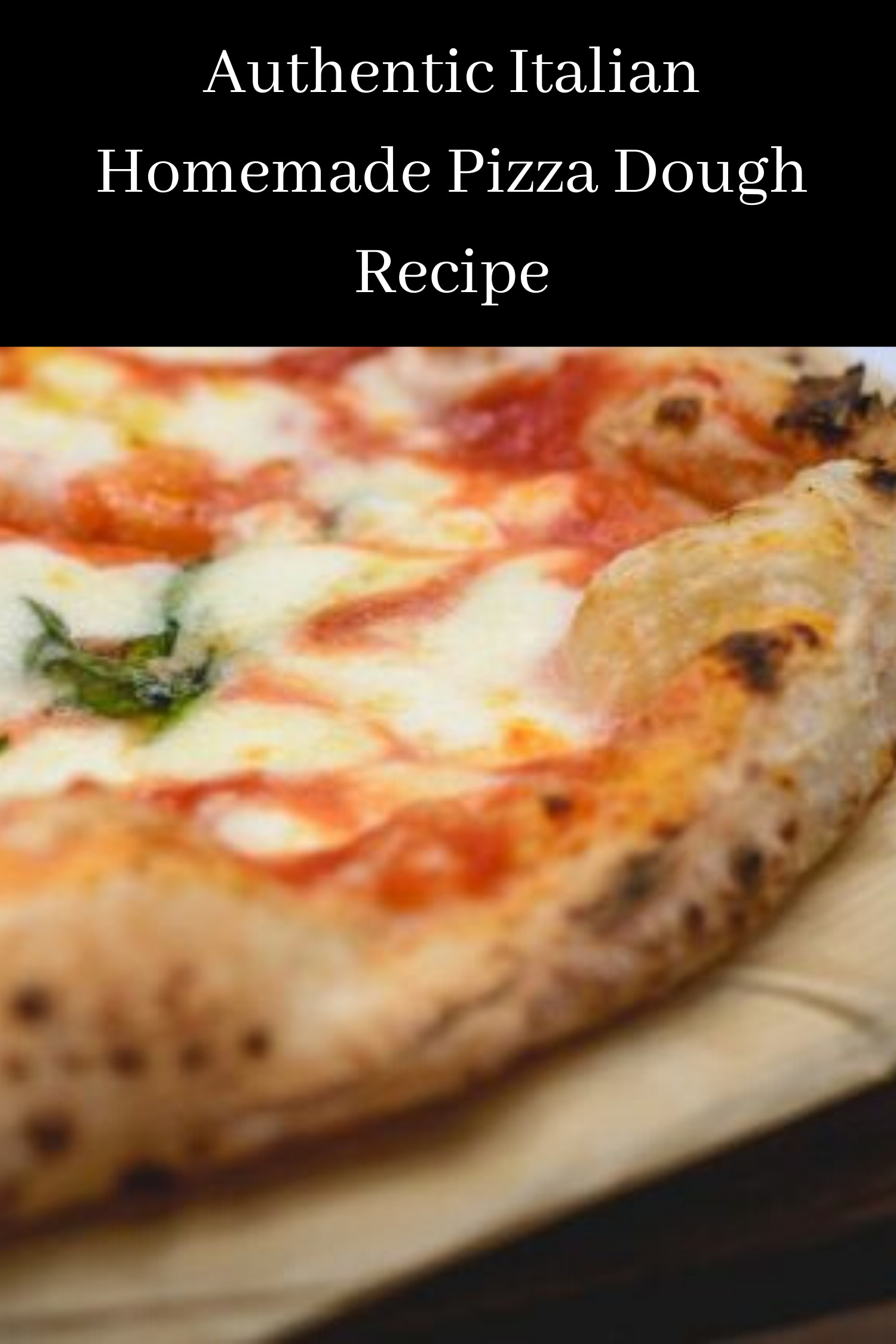 Authentic Italian Pizza Dough Recipe
 Authentic Italian Homemade Pizza Dough Recipe