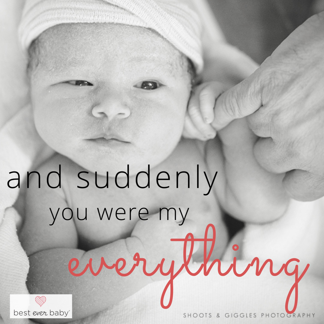 Baby Birth Quote
 "And suddenly he was my everything" Love this quote